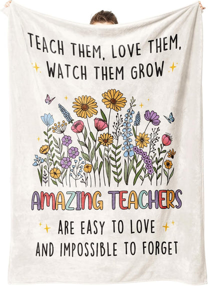 Blanket for Teacher Gifts, “Teach Them, Love Them, Watch Them Grow Amazing Teachers Are Easy to Love and Impossible to Forget”, From Students, Birthday Christmas Graduation, Inspirational
