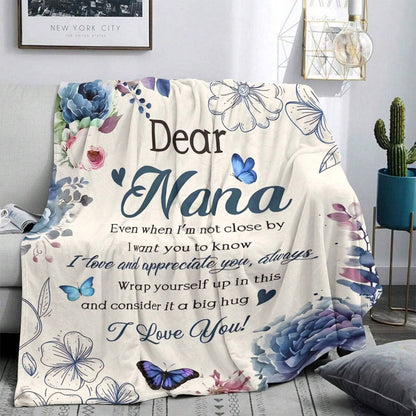 Gifts for Nana Blanket - Dear Nana Even when I’m not close by I want you to know I love and appreciate you, always,” From Grandchild, Birthday, Christmas, Everyday Encouragement, Inspirational