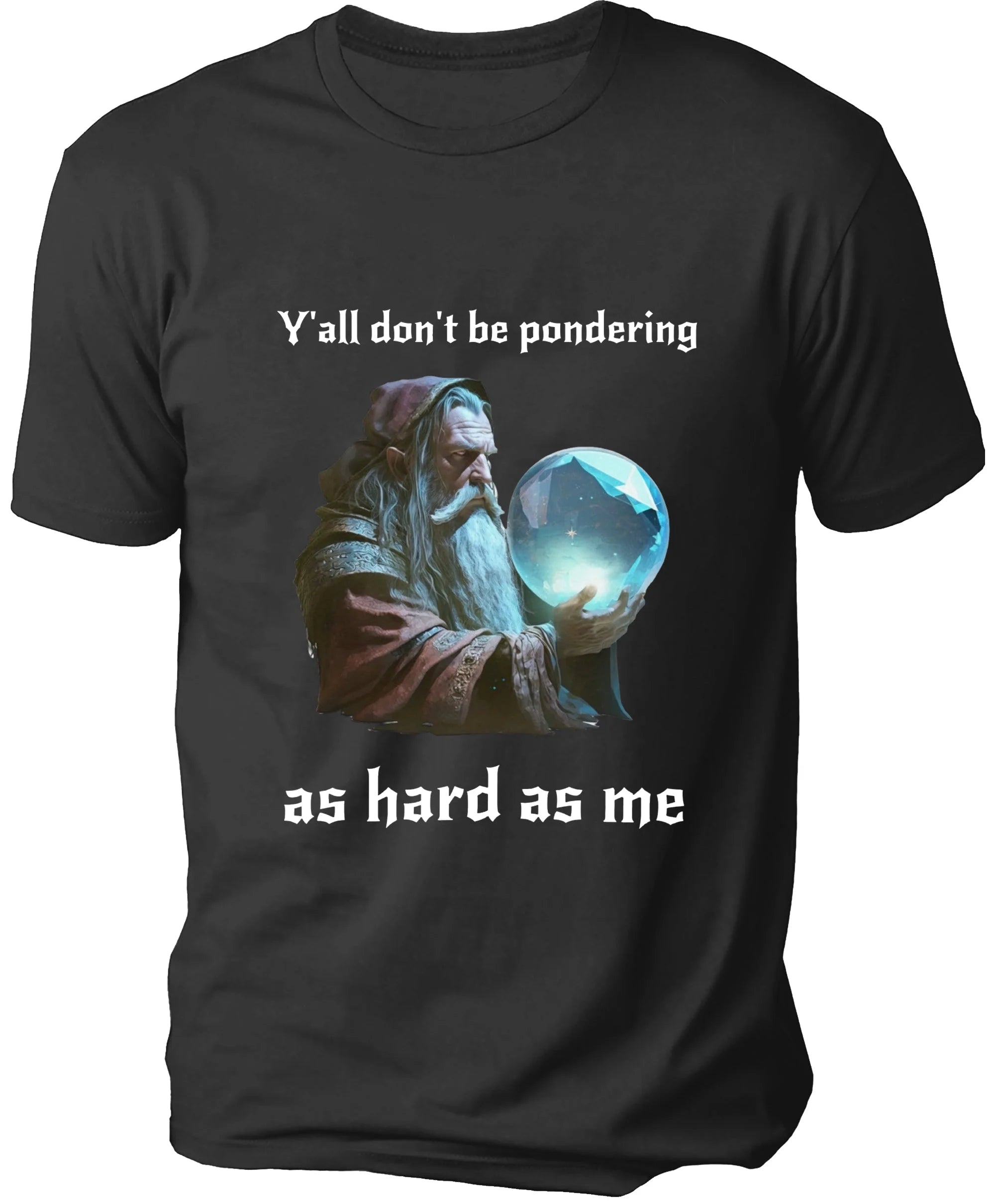 Y'all don't be pondering Men's T-shirt