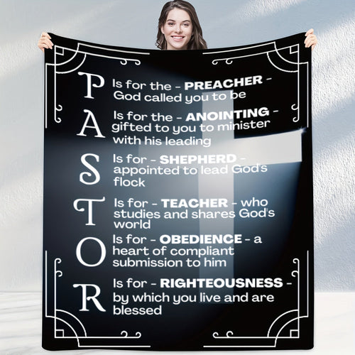 Gifts for Pastor Blanket - PASTOR Is for the Preacher, Anointing, Shepherd, Teacher, Obedience, Righteousness - From Church Family, Birthday, Christmas, Encouragement, Inspirational