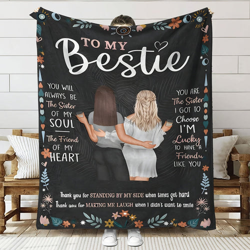 Gifts for Bestie Blanket - To My Bestie You Will Always Be The Sister Of My Soul The Friend Of My Heart,” From Friend, Birthday Christmas Everyday Encouragement, Inspirational