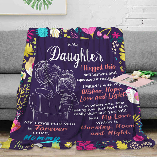 Blanket for Daughter Gifts - To My Daughter I Hugged This Soft Blanket and Squeezed It Really Tight - From Mommy, Birthday Christmas Everyday Encouragement, Inspirational Motivational