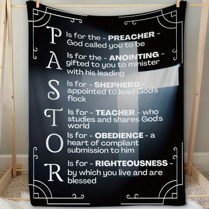 Gifts for Pastor Blanket - PASTOR Is for the Preacher, Anointing, Shepherd, Teacher, Obedience, Righteousness - From Church Family, Birthday, Christmas, Encouragement, Inspirational