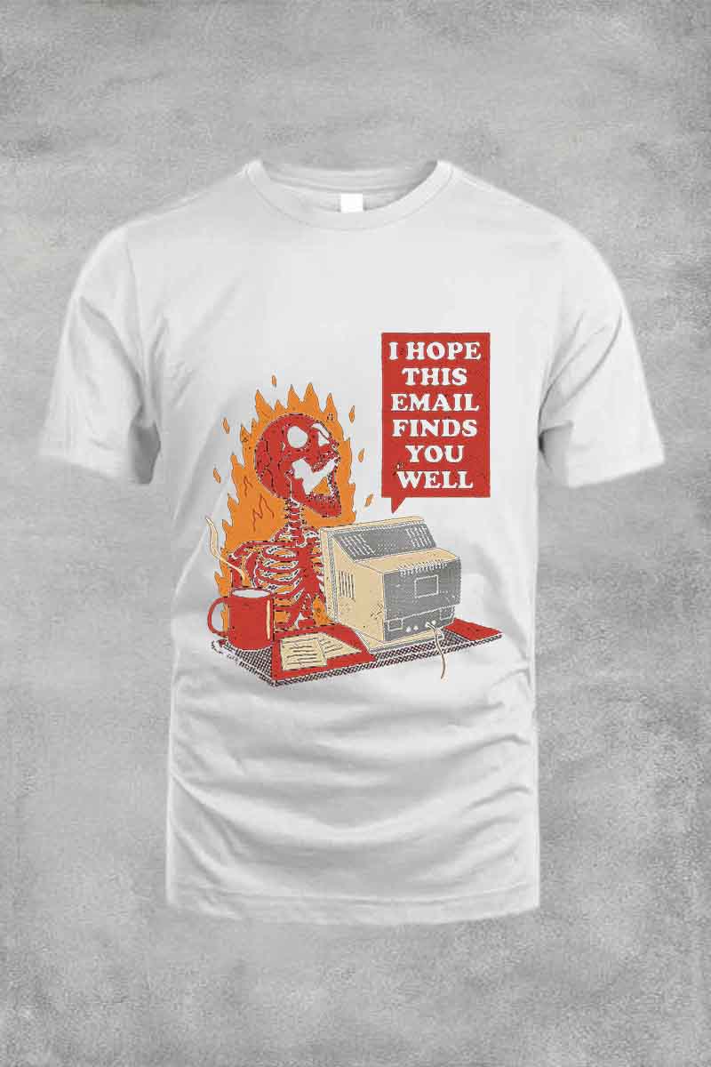 I Hope This Email Finds You Well Tee For Men