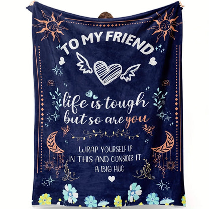 Blanket for Friend Gifts - To My Friend Life is Tough But So Are You - From Loved Ones, Birthday, Christmas, Everyday Encouragement, Inspirational