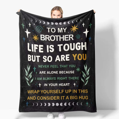 Blanket for Brother Gifts - To My Brother Life Is Tough But So Are You - From Sibling, Birthday, Christmas, Everyday Encouragement, Inspirational Motivational