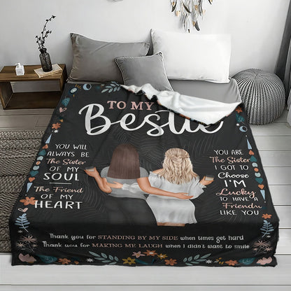 Gifts for Bestie Blanket - To My Bestie You Will Always Be The Sister Of My Soul The Friend Of My Heart,” From Friend, Birthday Christmas Everyday Encouragement, Inspirational
