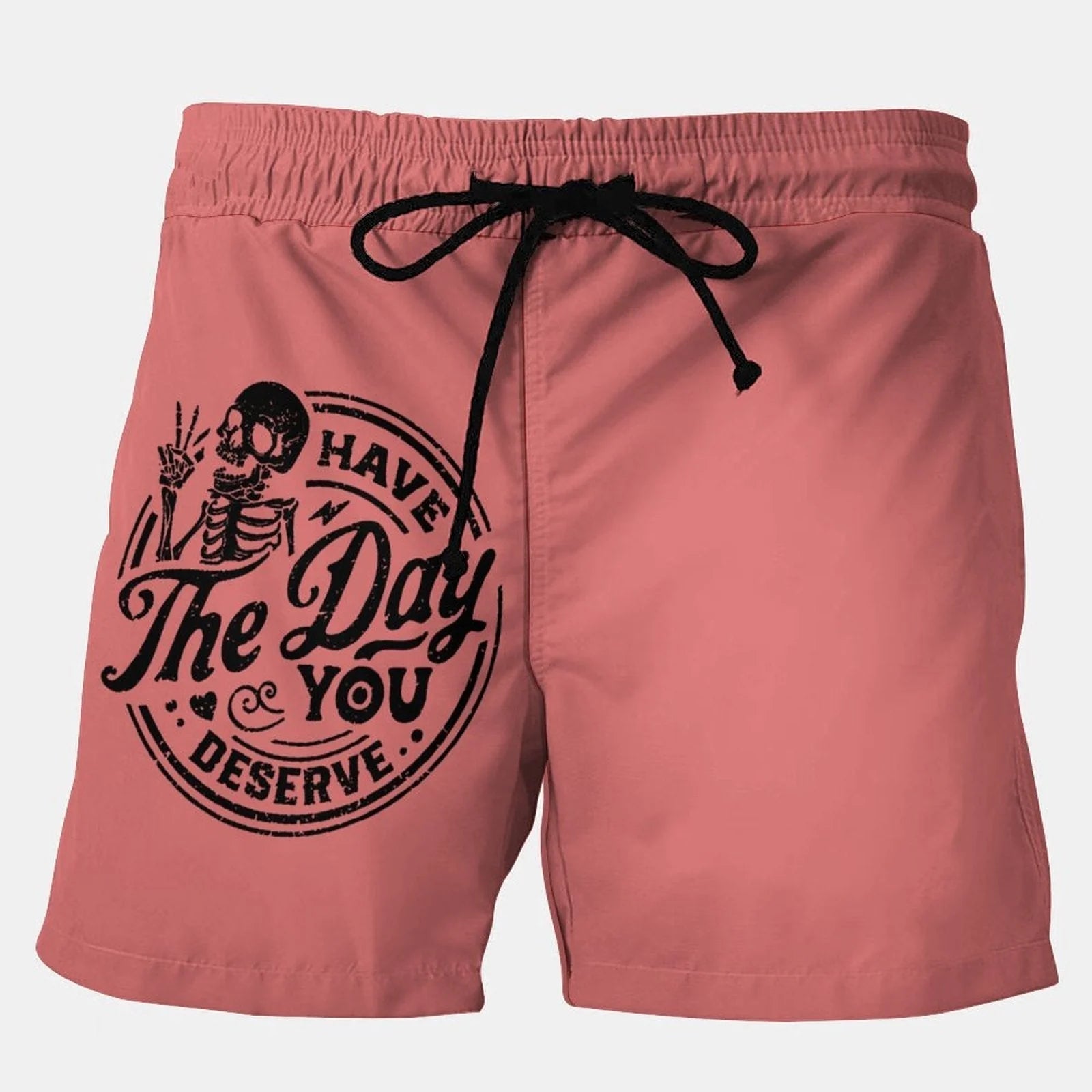 Have The Day You Deserve Stretch Shorts