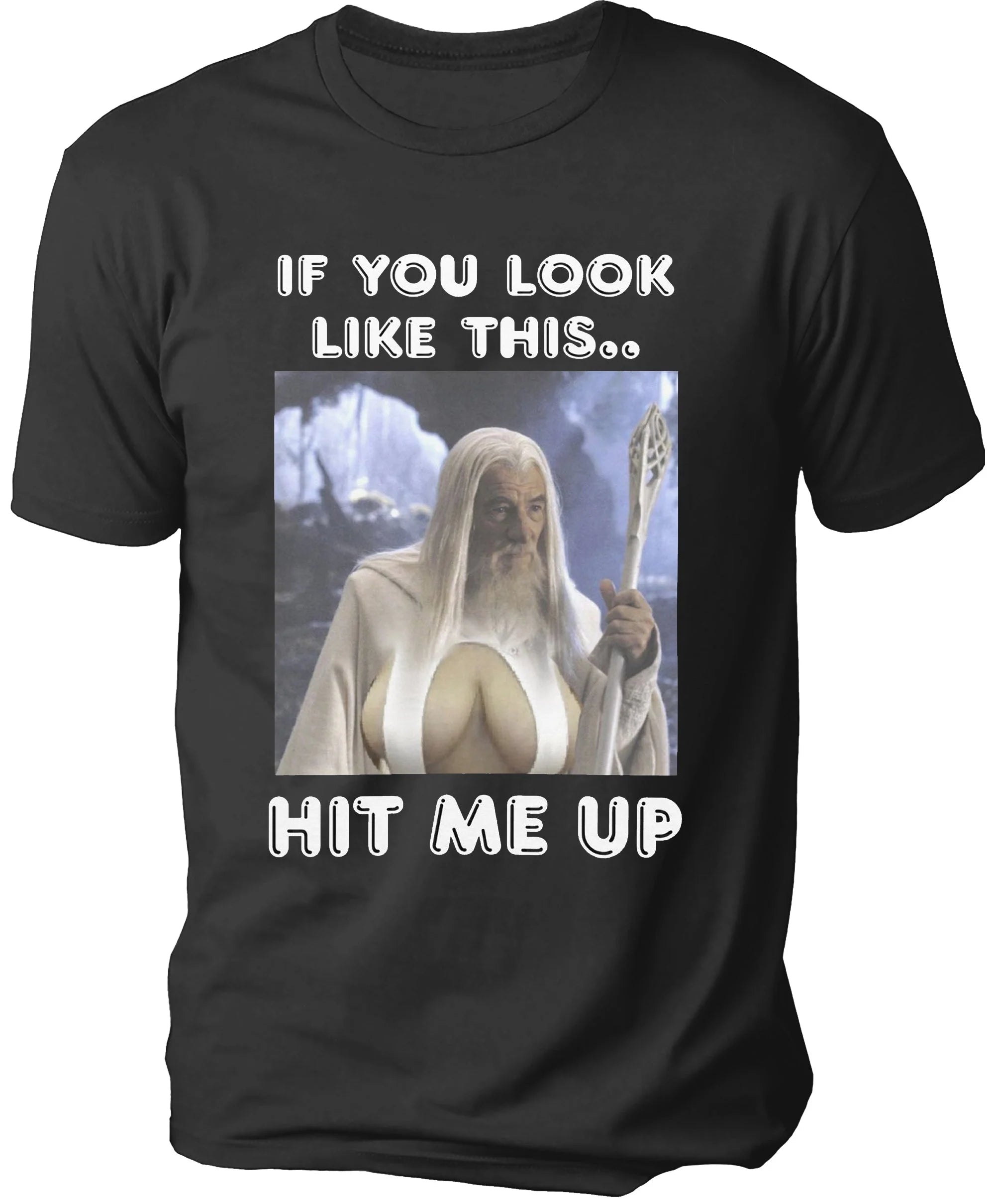 IF YOU LOOK LIKE THIS.. Men's T-shirt