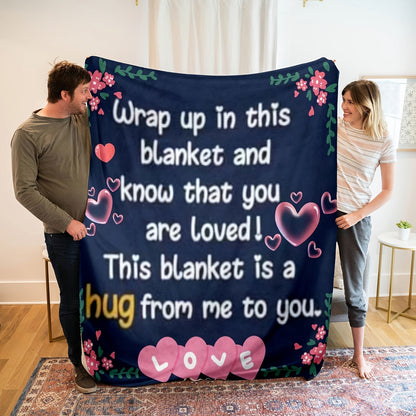 Blanket for Loved Ones Gifts - Wrap up in this blanket and know that you are loved! This blanket is a hug from me to you. - From Family Friends, Birthday, Christmas, Everyday Encouragement, Inspirational Love