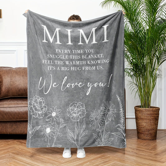 Gifts for Mimi Blanket, “Every time you snuggle this blanket, feel the warmth knowing it’s a big hug from us. We love you!”, From Family, Birthday Christmas Holiday Everyday Encouragement, Inspirational