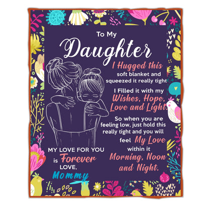 Blanket for Daughter Gifts - To My Daughter I Hugged This Soft Blanket and Squeezed It Really Tight - From Mommy, Birthday Christmas Everyday Encouragement, Inspirational Motivational
