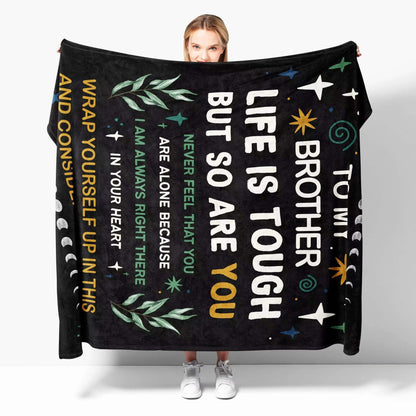 Blanket for Brother Gifts - To My Brother Life Is Tough But So Are You - From Sibling, Birthday, Christmas, Everyday Encouragement, Inspirational Motivational