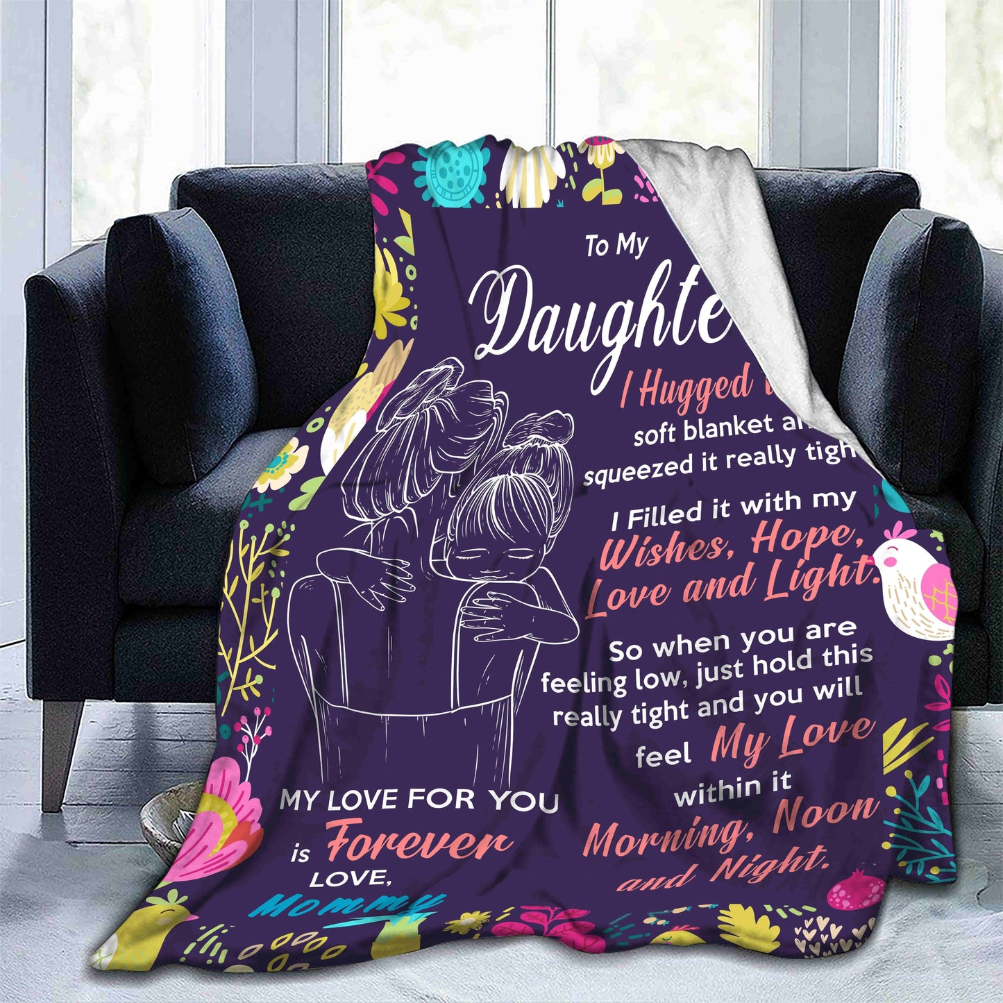 Blanket for Daughter Gifts - To My Daughter I Hugged This Soft Blanket and Squeezed It Really Tight - From Mommy, Birthday Christmas Everyday Encouragement, Inspirational Motivational